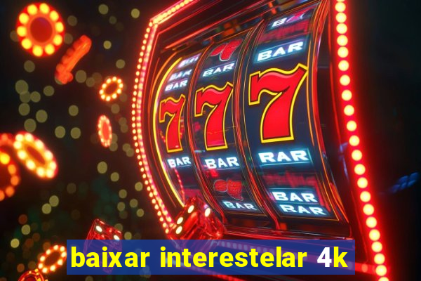 baixar interestelar 4k